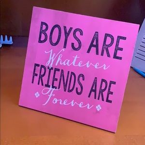 Boys are whatever friends are Forever sign
